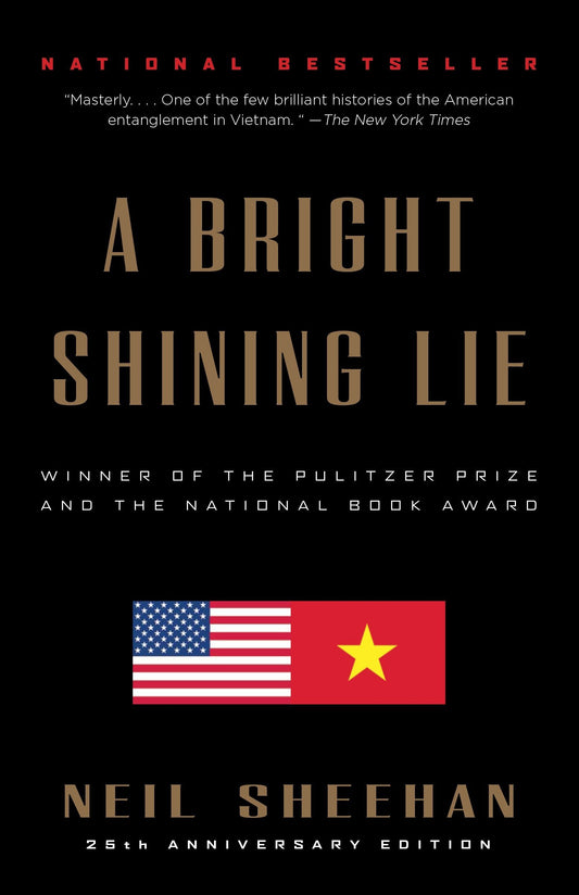 Bright Shining Lie: John Paul Vann and America in Vietnam /]cneil Sheehan