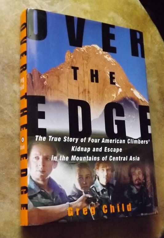 Over the Edge: The True Story of Four American Climbers' Kidnap and Escape in the Mountains of Central Asia book cover