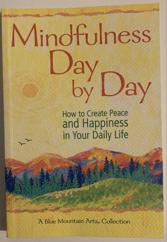 Mindfulness Day by Day, How to Create Peace & Happiness in Your Daily Life