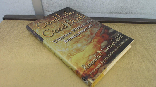 Good Life, Good Death: Tibetan Wisdom on Reincarnation book cover