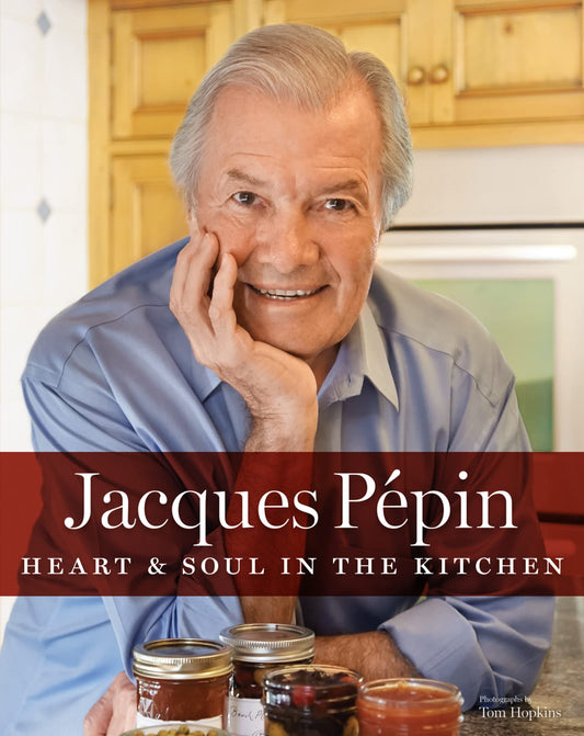 Jacques Pépin Heart & Soul in the Kitchen