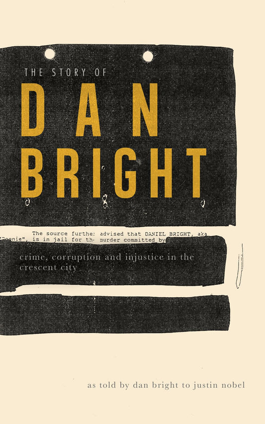 Story of Dan Bright: Crime, Corruption, and Injustice in the Crescent City book cover