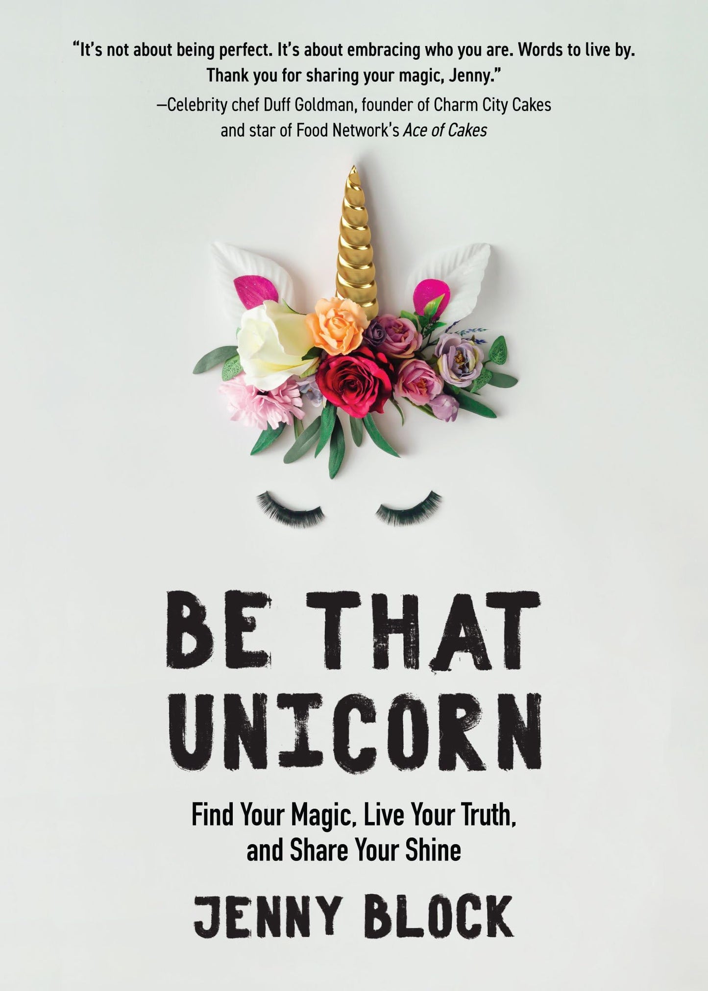 Be That Unicorn: Find Your Magic, Live Your Truth, and Share Your Shine (Happiness Book for Women, for Fans of Brene Brown) book cover