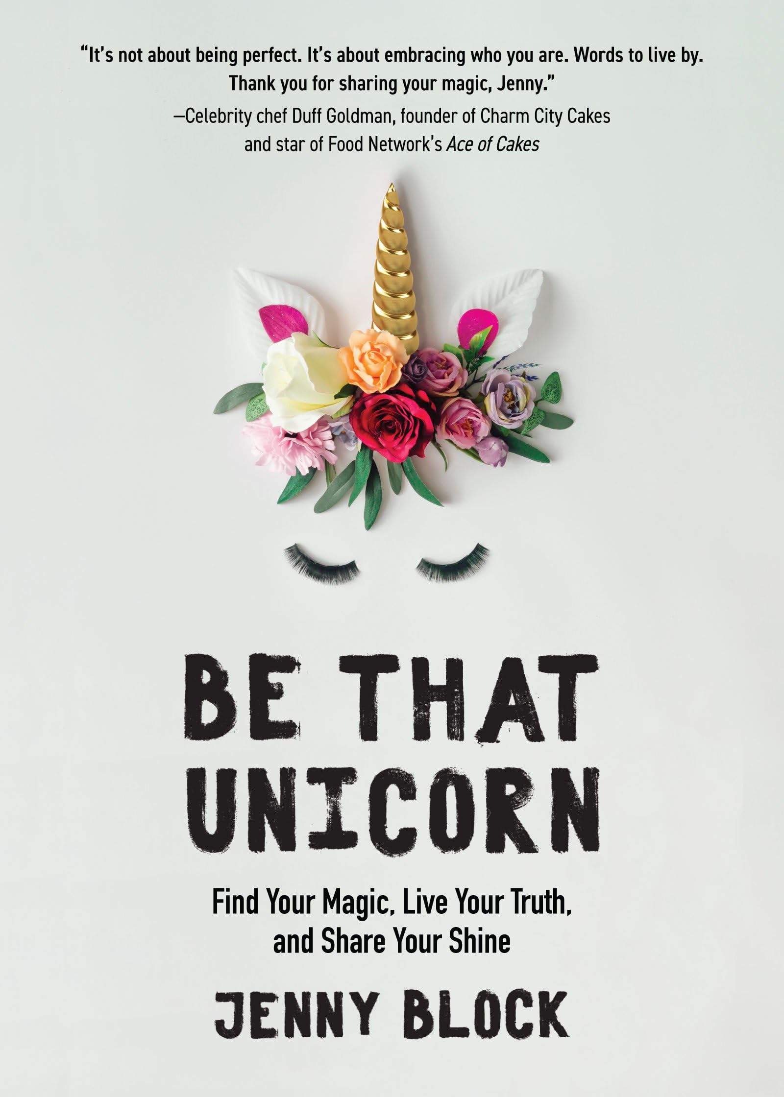 Be That Unicorn: Find Your Magic, Live Your Truth, and Share Your Shine (Happiness Book for Women, for Fans of Brene Brown) book cover