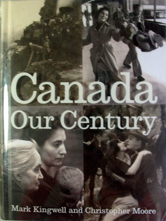 Canada: Our Century: 100 Voices - 500 Visions
