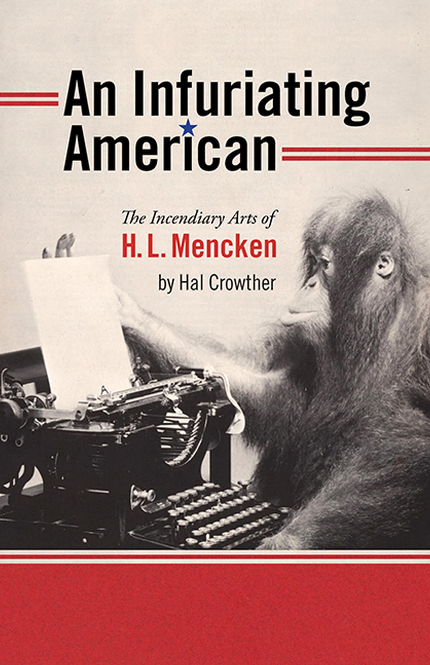 Infuriating American: The Incendiary Arts of H. L. Mencken
