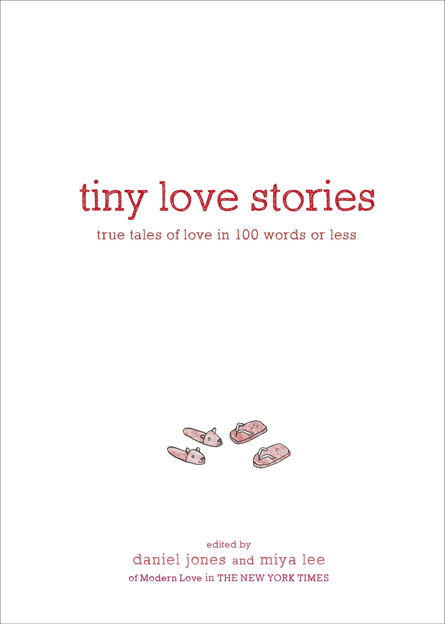 Tiny Love Stories: True Tales of Love in 100 Words or Less