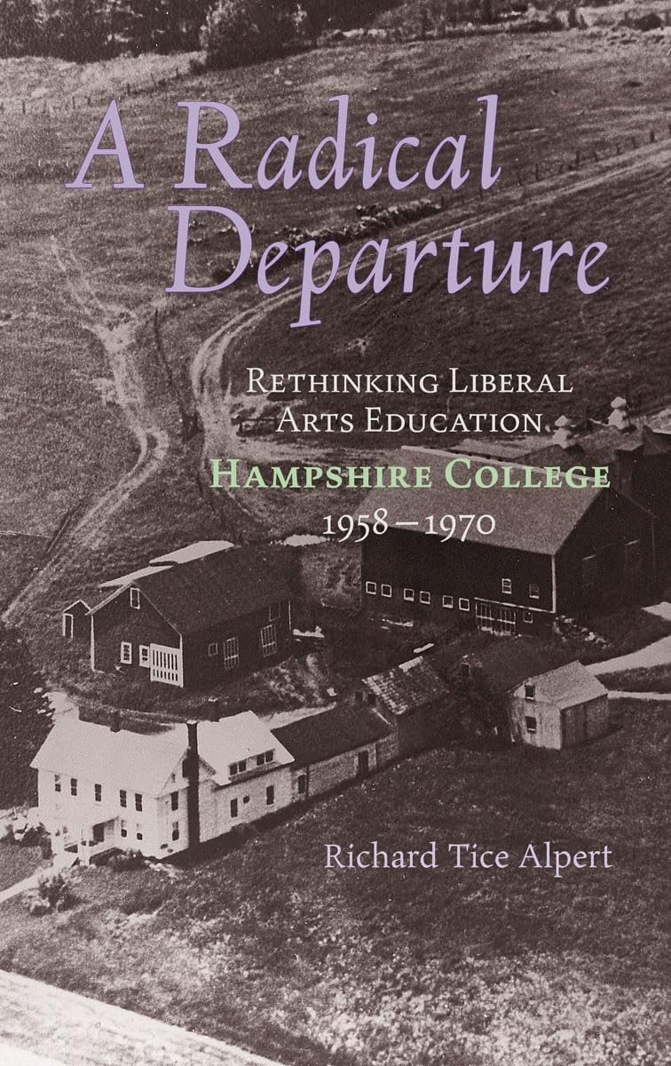 A Radical Departure: Rethinking Liberal Arts Education, Hampshire College 1958-1970 book cover