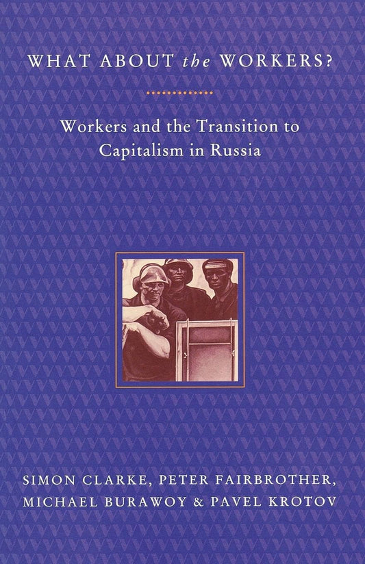 What About the Workers?: Workers and the Transition to Capitalism in Russia book cover
