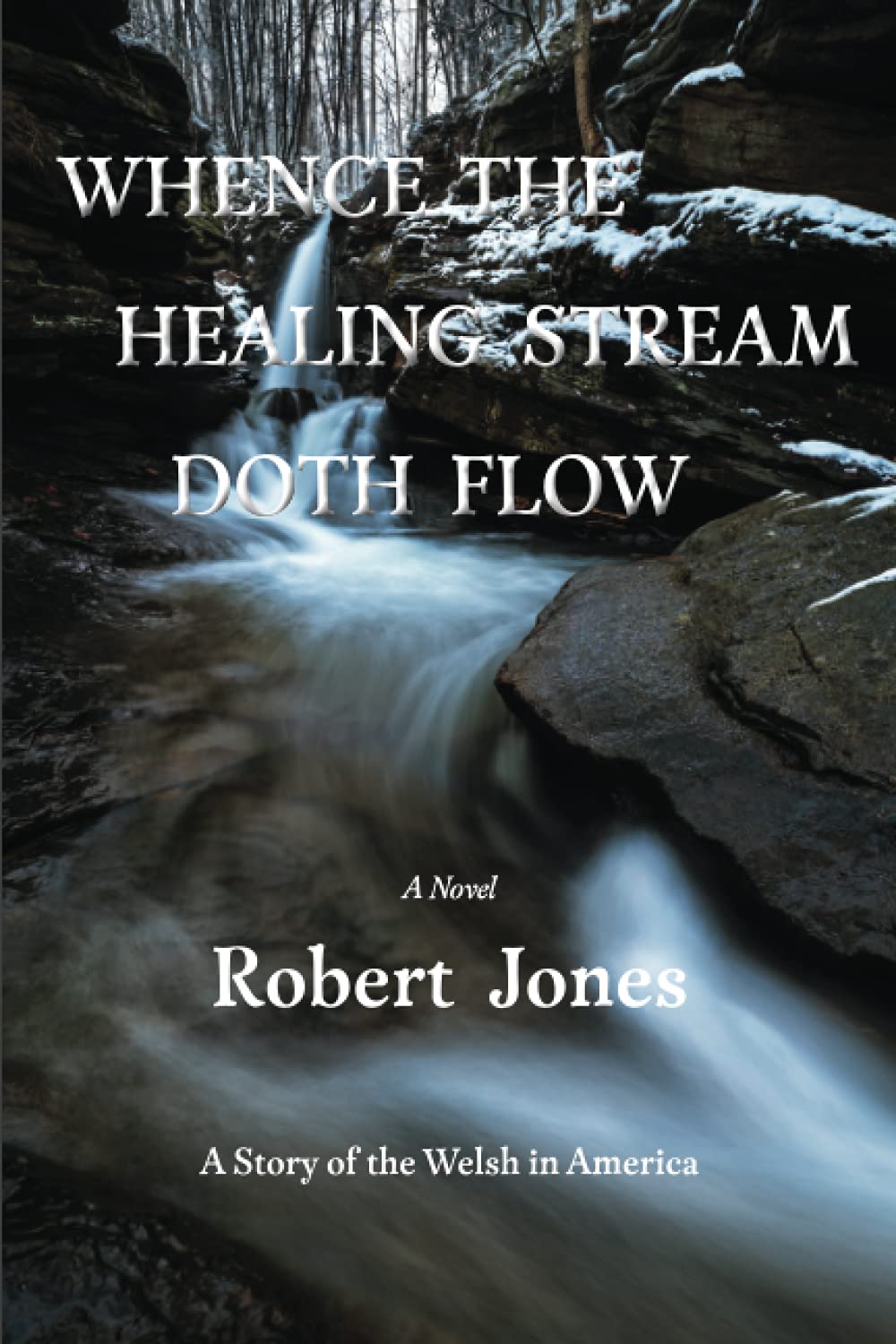 Whence the Healing Stream Doth Flow: A Story of the Welsh in America