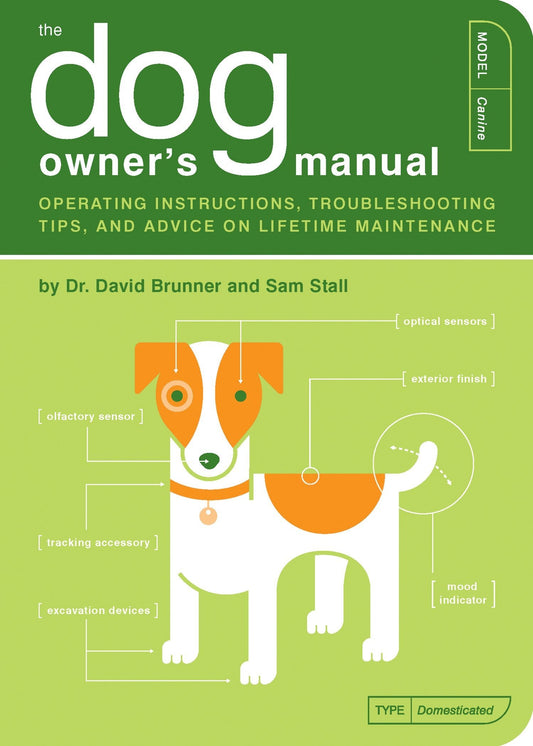 Dog Owner's Manual: Operating Instructions, Troubleshooting Tips, and Advice on Lifetime Maintenance