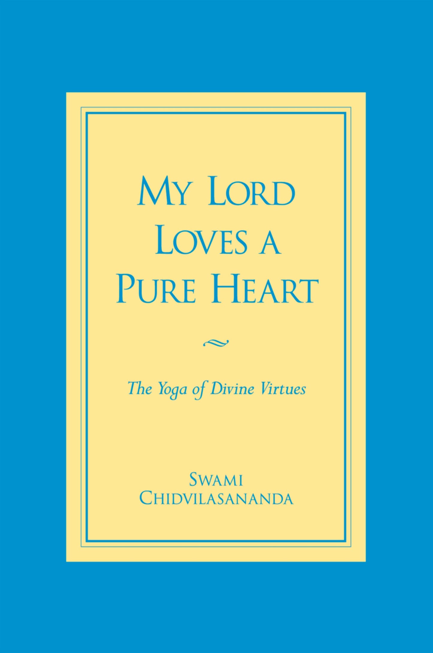 My Lord Loves a Pure Heart: The Yoga of Divine Virtues book cover