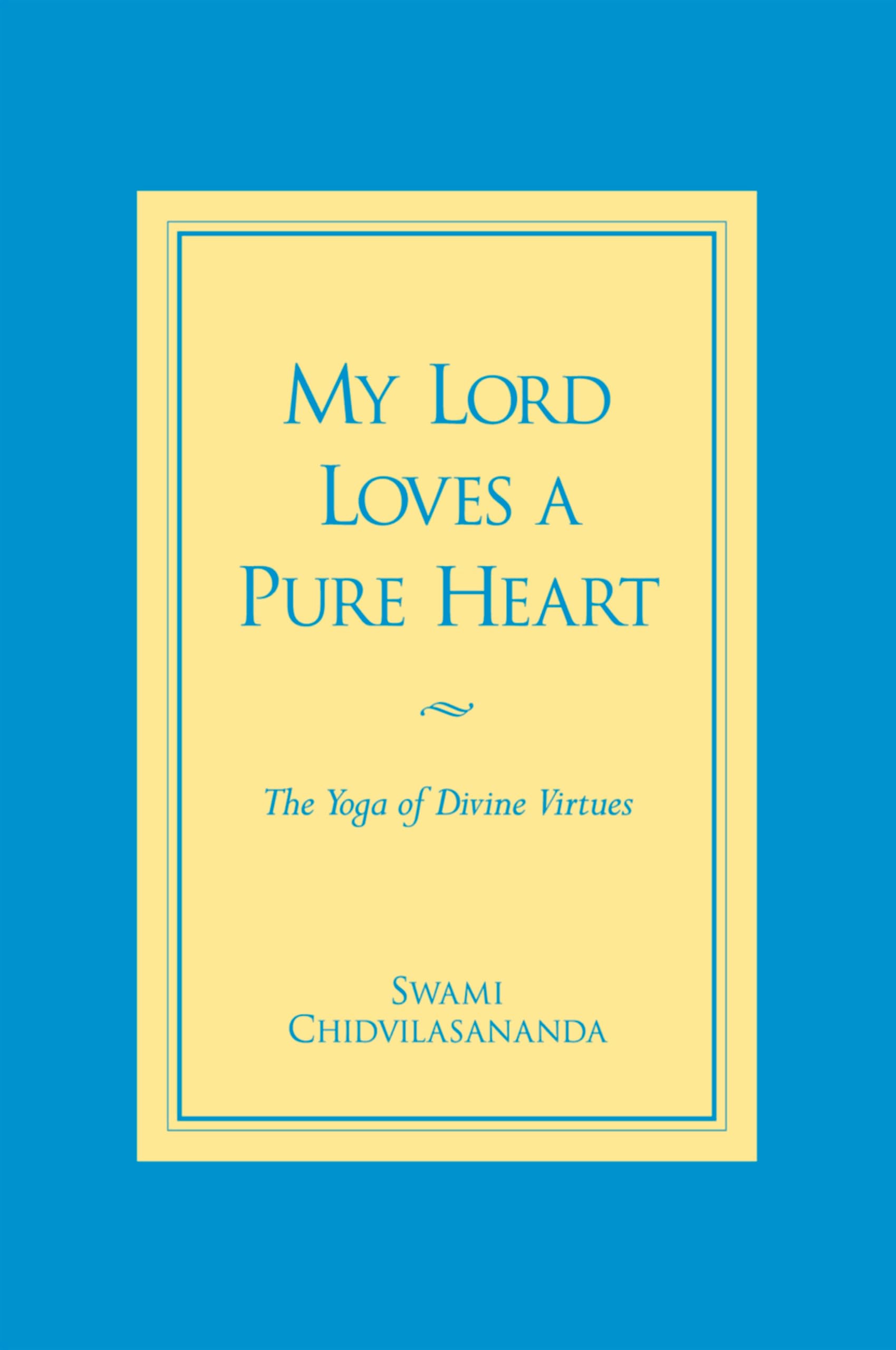 My Lord Loves a Pure Heart: The Yoga of Divine Virtues book cover