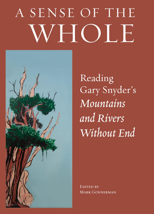 Sense of the Whole: Reading Gary Snyder's Mountains and Rivers Without End