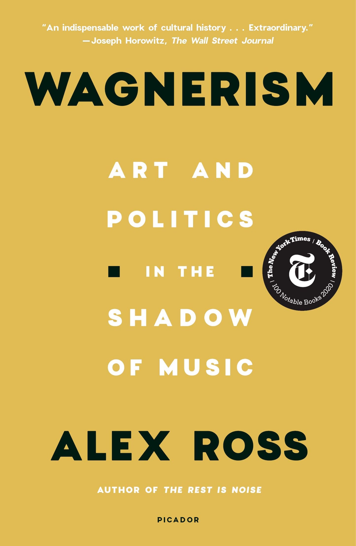 Wagnerism: Art and Politics in the Shadow of Music