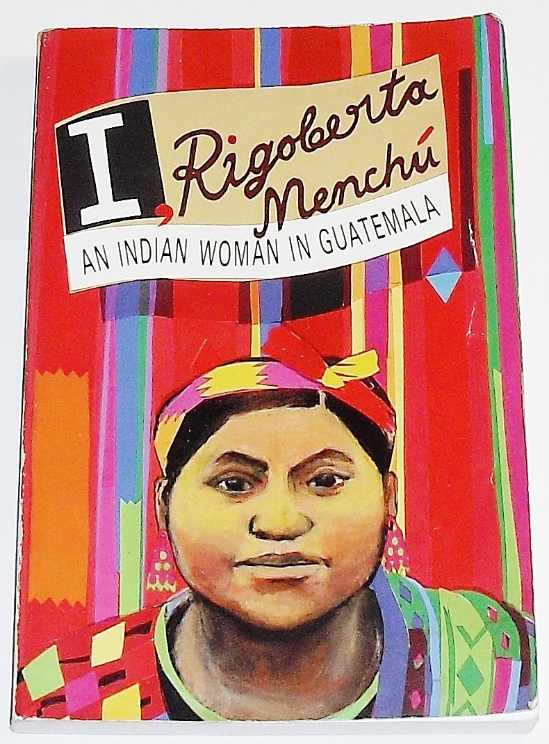 I, Rigoberta Menchu: An Indian Woman in Guatemala book cover