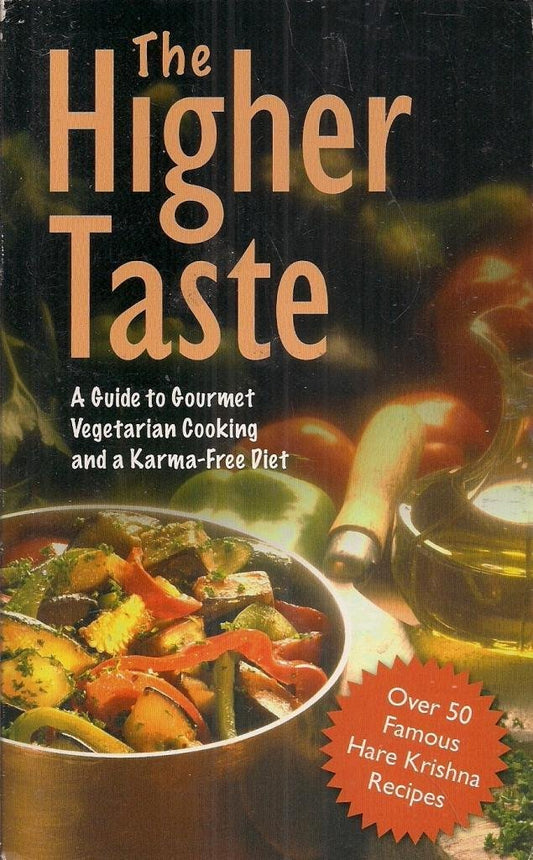 Higher Taste: A Guide to Gourmet Vegetarian Cooking and a Karma Free Diet book cover