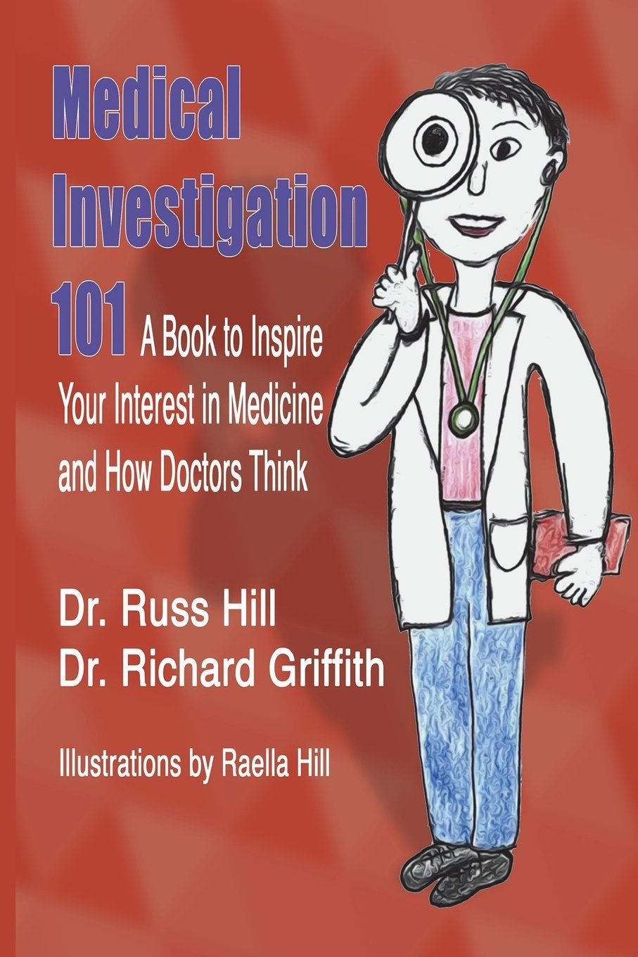 Medical Investigation 101: A Book to Inspire Your Interest in Medicine and How Doctors Think book cover
