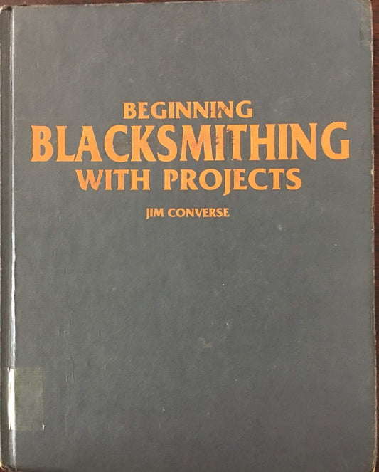 Beginning Blacksmithing With Projects