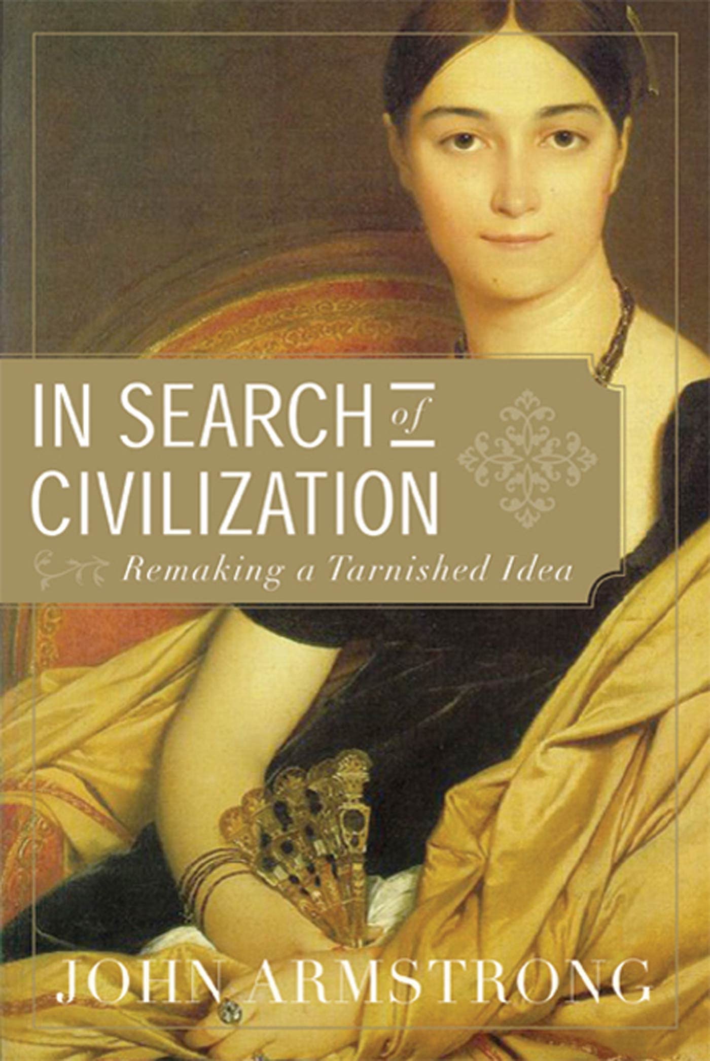 In Search of Civilization: Remaking a Tarnished Idea book cover