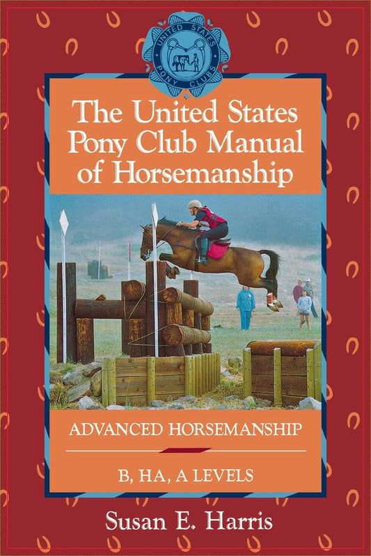 The United States Pony Club Manual of Horsemanship: Advanced Horsemanship B/HA/A Levels (United States Pony Club Manual of Horsemanship, 3) book cover