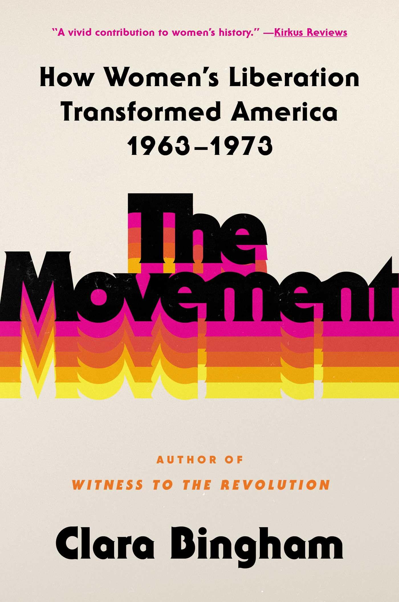 Movement: How Women's Liberation Transformed America 1963-1973 book cover
