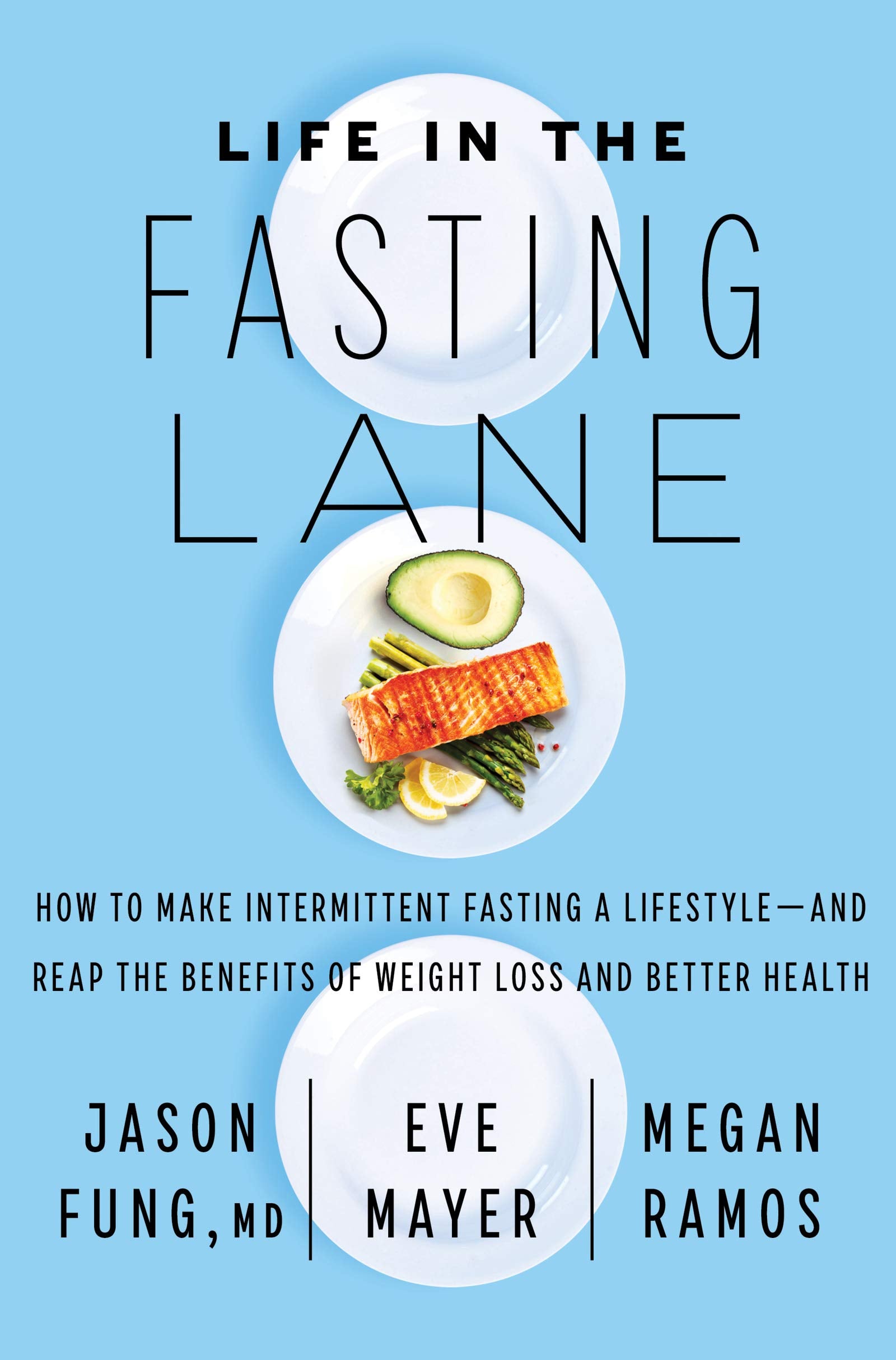 Life in the Fasting Lane: How to Make Intermittent Fasting a Lifestyle--And Reap the Benefits of Weight Loss and Better Health book cover