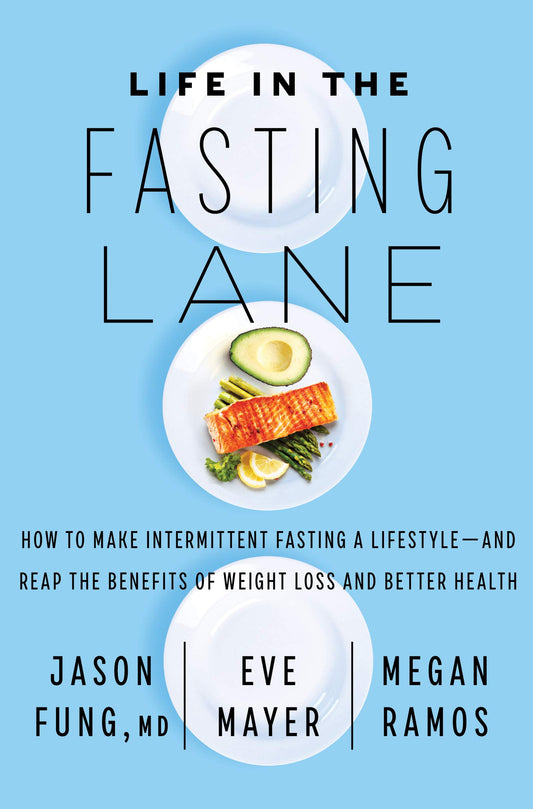 Life in the Fasting Lane: How to Make Intermittent Fasting a Lifestyle--And Reap the Benefits of Weight Loss and Better Health book cover