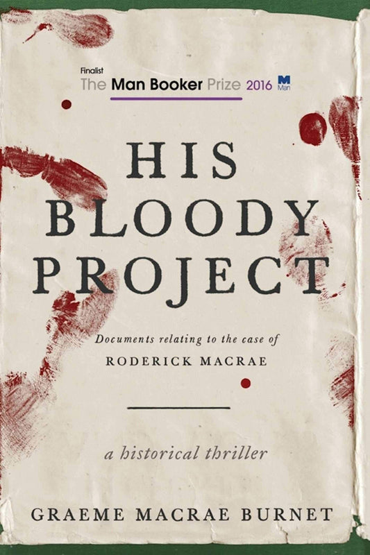 His Bloody Project: Documents Relating to the Case of Roderick MacRae