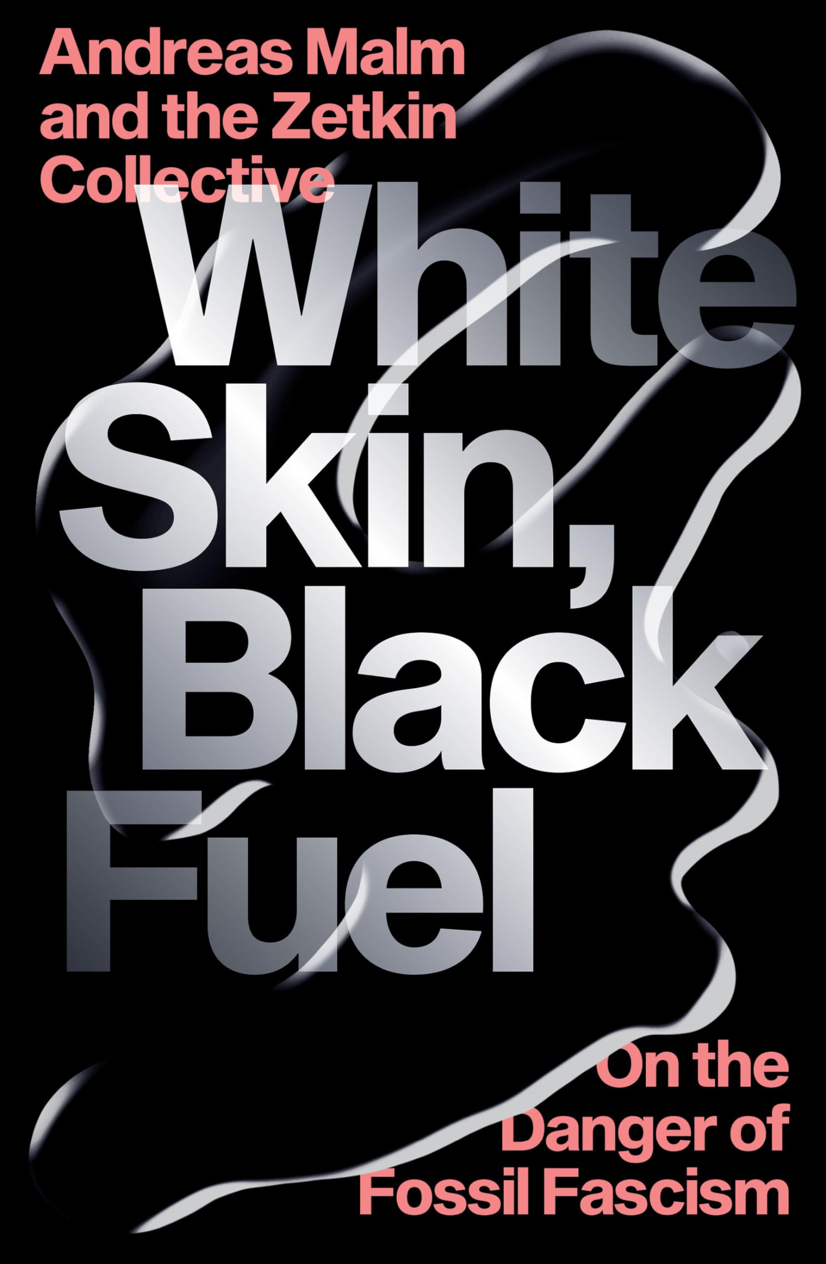White Skin, Black Fuel: On the Danger of Fossil Fascism book cover