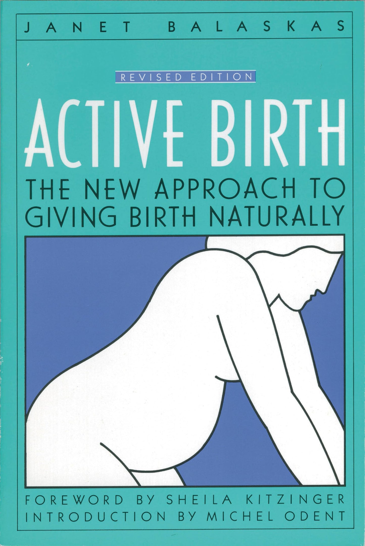 Active Birth - Revised Edition: The New Approach to Giving Birth Naturally (Revised) book cover