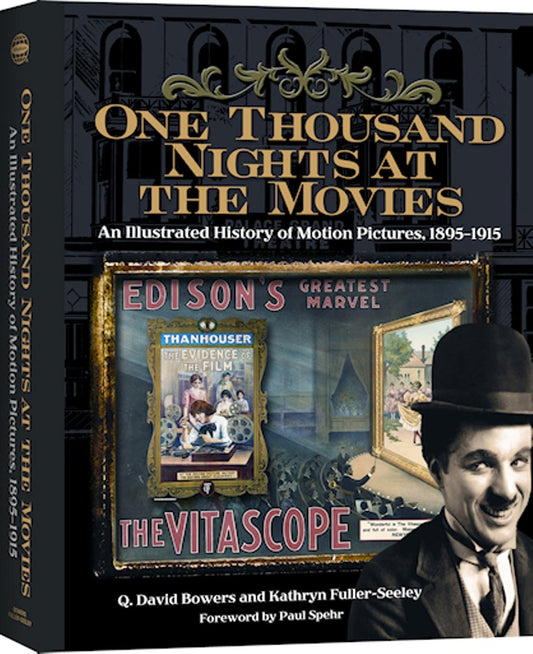 One Thousand Nights at the Movies: An Illustrated History of Motion Pictures, 1895-1915