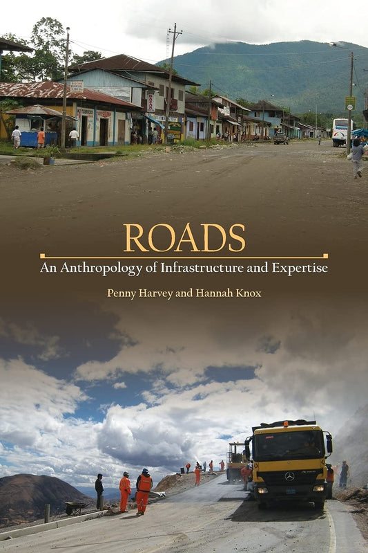 Roads: An Anthropology of Infrastructure and Expertise