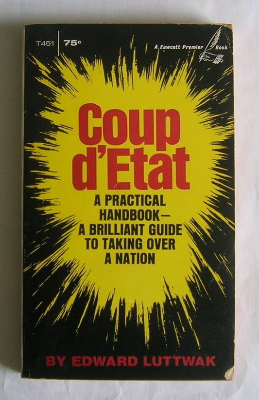 Coup d'Etat: A Practical Handbook- A Brilliant Guide to Taking Over a Nation
