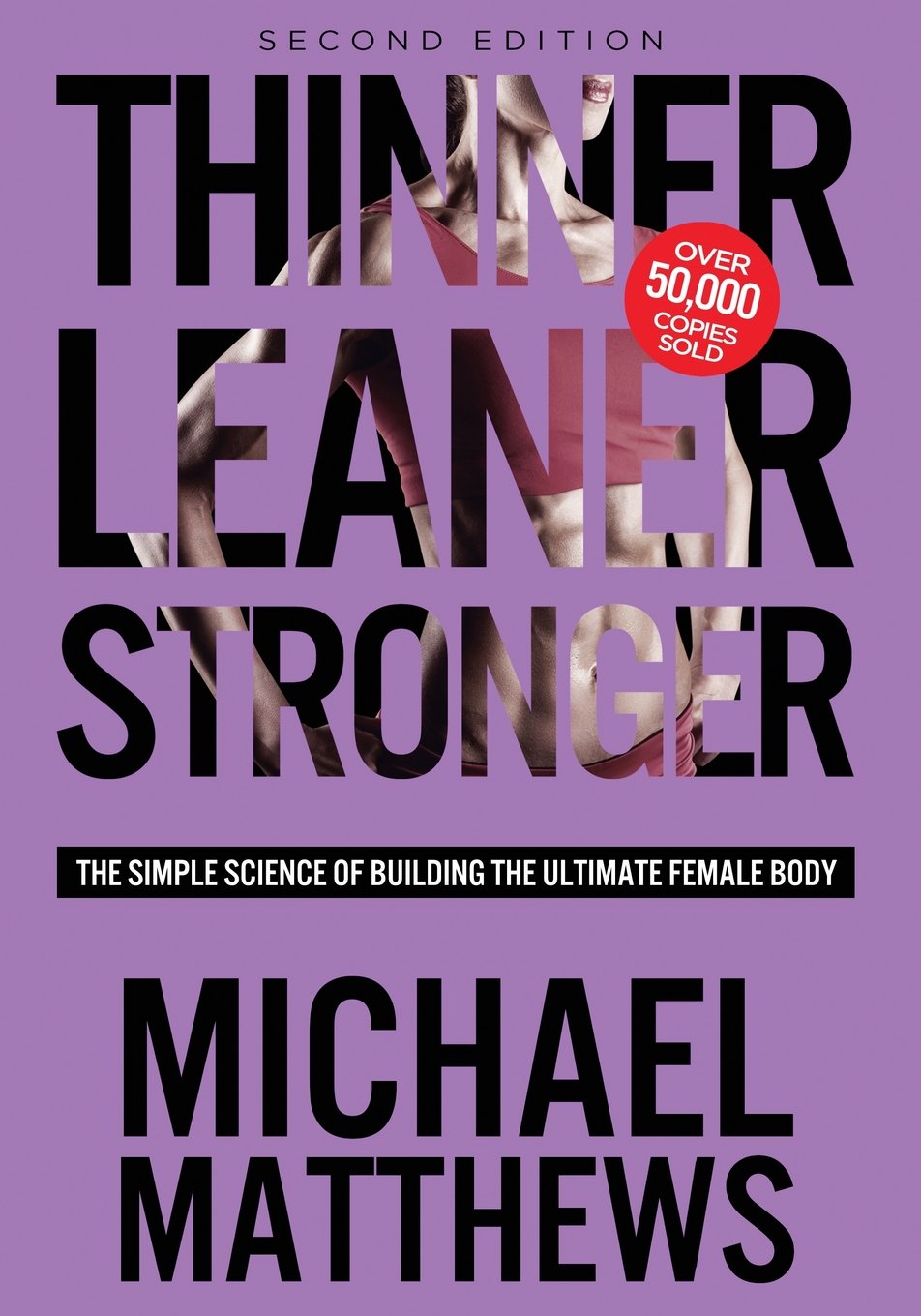 Thinner Leaner Stronger: The Simple Science of Building the Ultimate Female Body