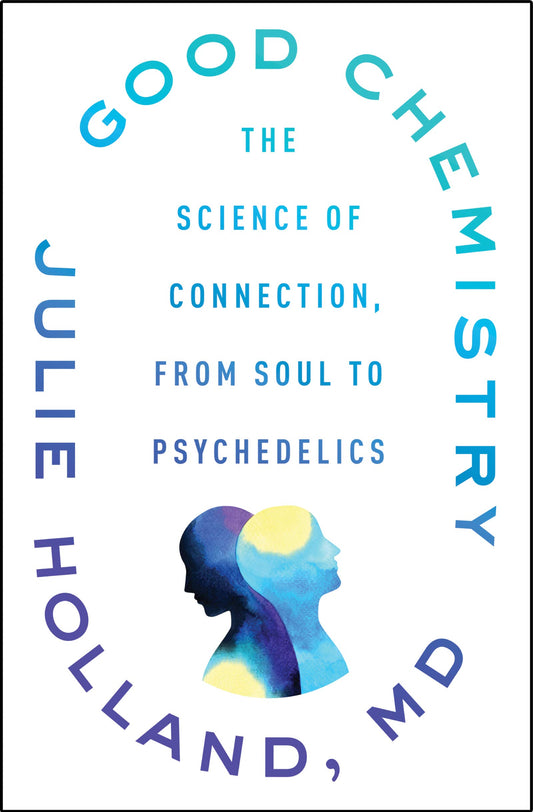 Good Chemistry: The Science of Connection, from Soul to Psychedelics book cover