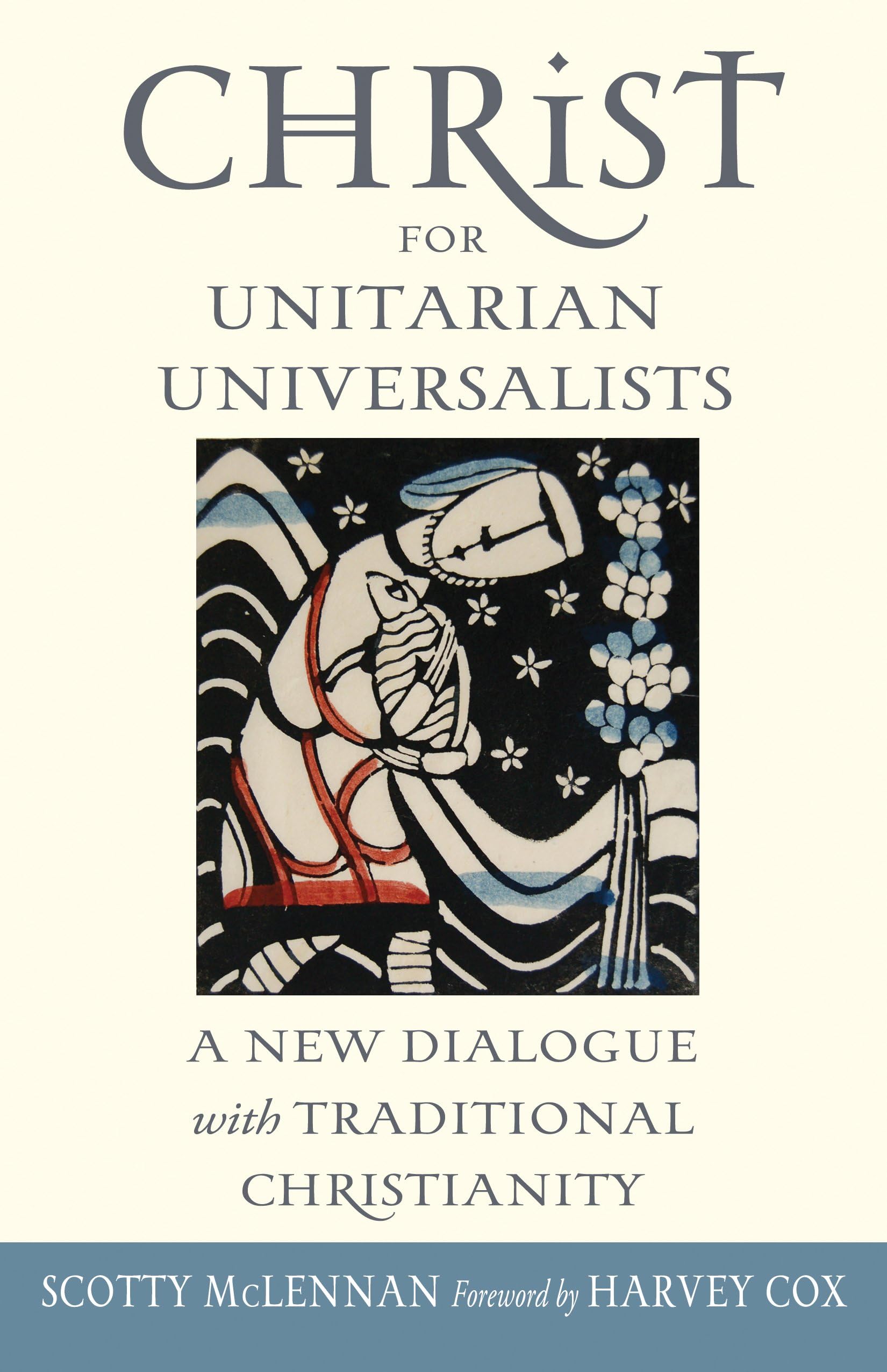 Christ for Unitarian Universalists: A New Dialogue with Traditional Christianity book cover