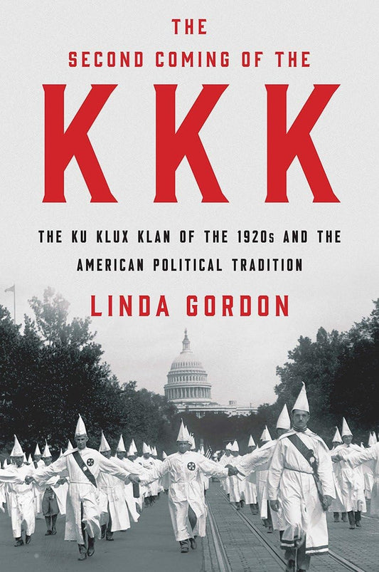 Second Coming of the KKK: The Ku Klux Klan of the 1920s and the American Political Tradition