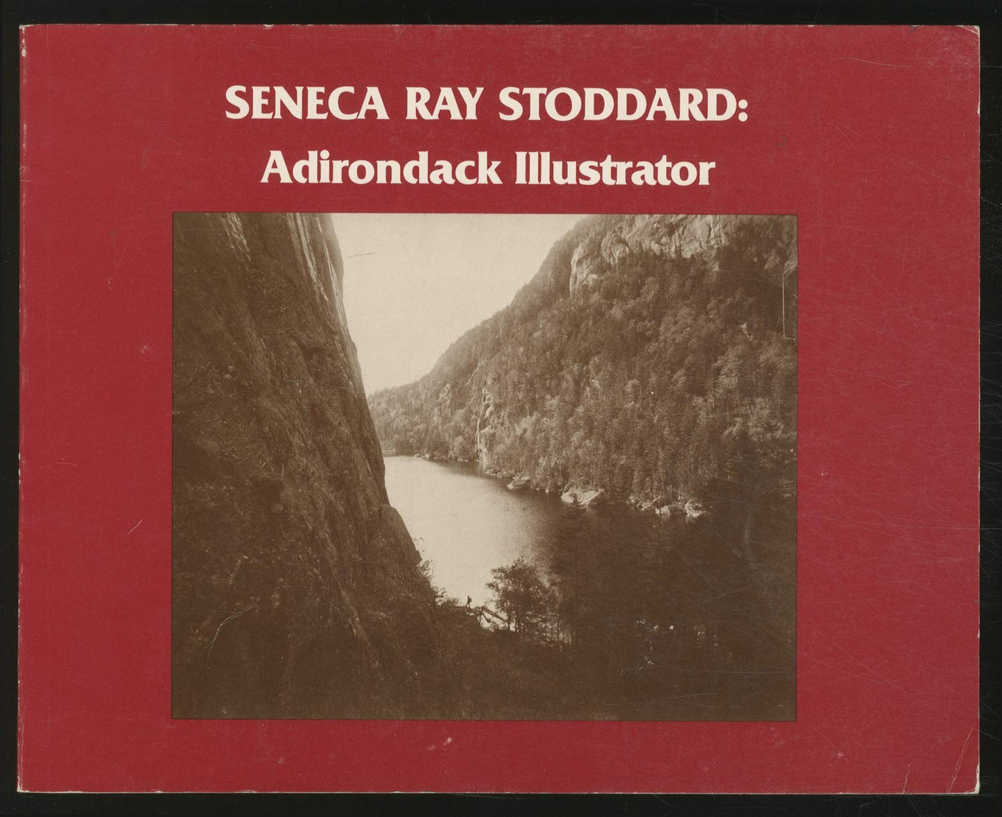 Seneca Ray Stoddard: Adirondack Illustrator: An Exhibition at the Adirondack Museum, Blue Mountain Lake, New York, June 15 to October 15, 1981 & 1982 book cover