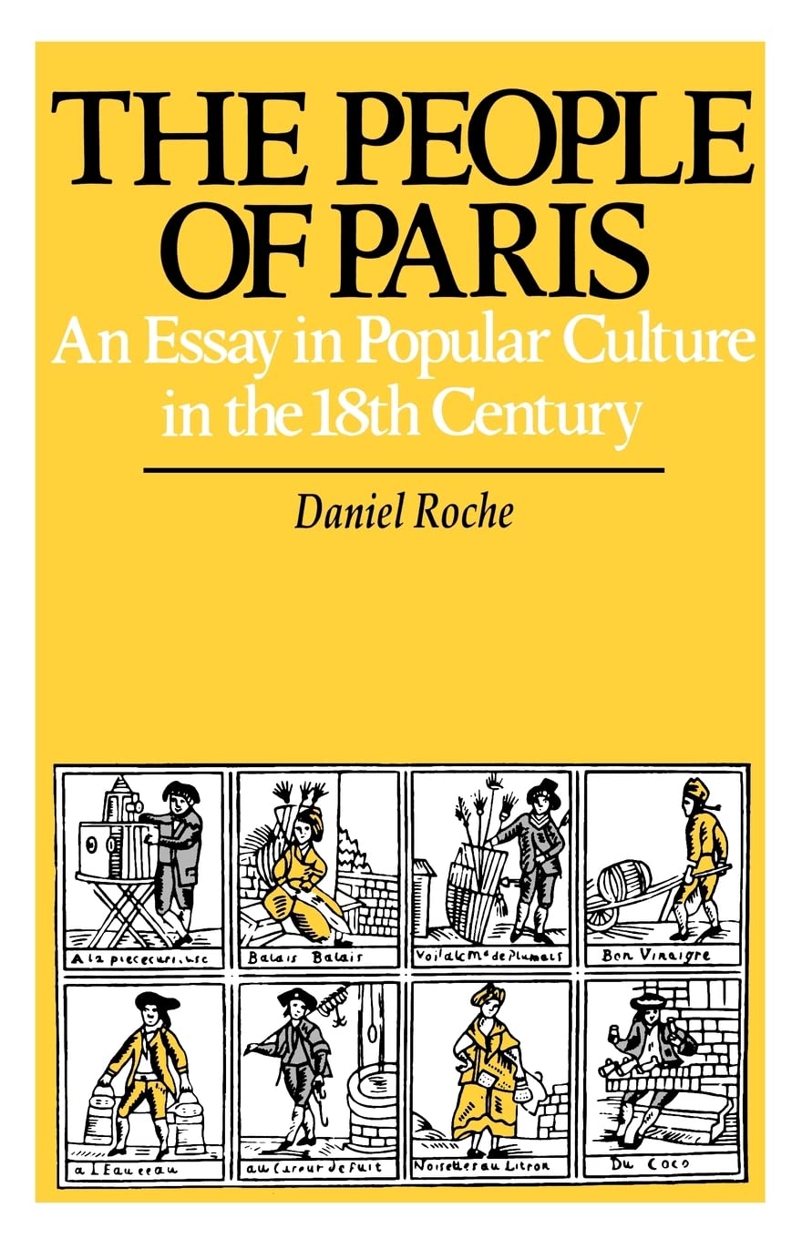The People of Paris: An Essay in Popular Culture in the 18th Century (Volume 2) (Studies on the History of Society and Culture)