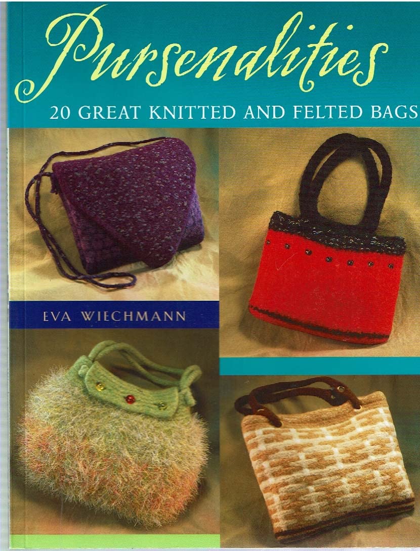 Pursenalities: 20 Great Knitted and Felted Bags