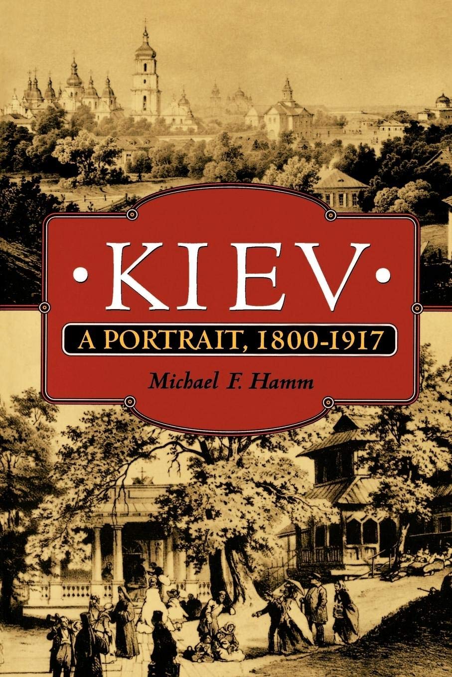 Kiev: A Portrait, 1800-1917 (Revised) book cover
