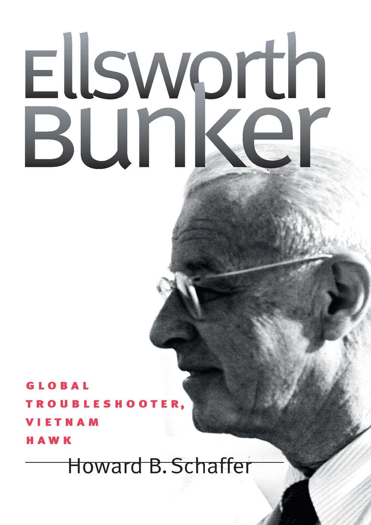 Ellsworth Bunker: Global Troubleshooter, Vietnam Hawk book cover