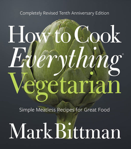 How to Cook Everything Vegetarian: Completely Revised Tenth Anniversary Edition (Anniversary) book cover