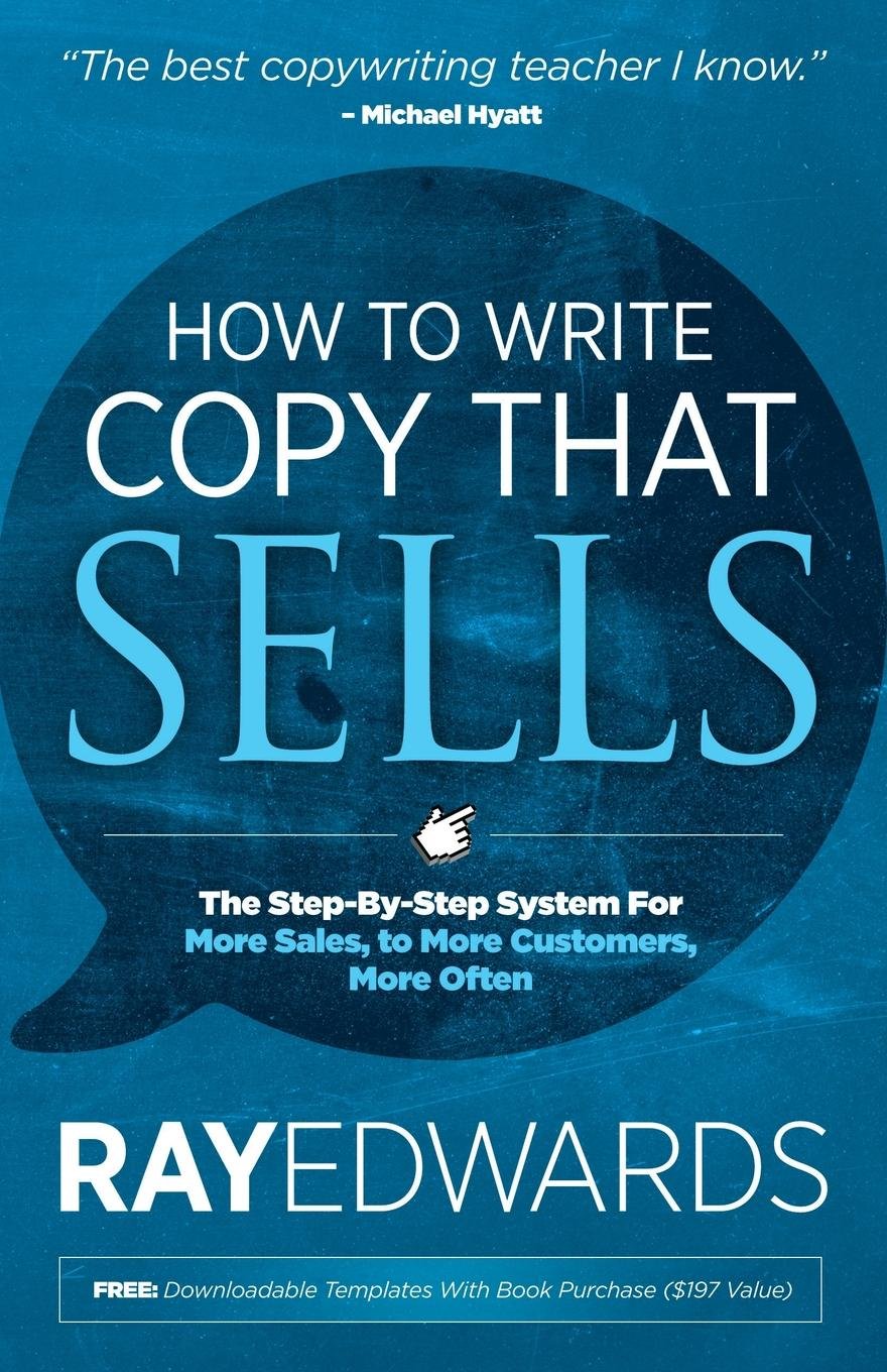 How to Write Copy That Sells: The Step-By-Step System for More Sales, to More Customers, More Often book cover