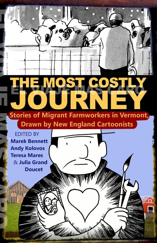 Most Costly Journey: Stories of Migrant Farmworkers in Vermont Drawn by New England Cartoonists