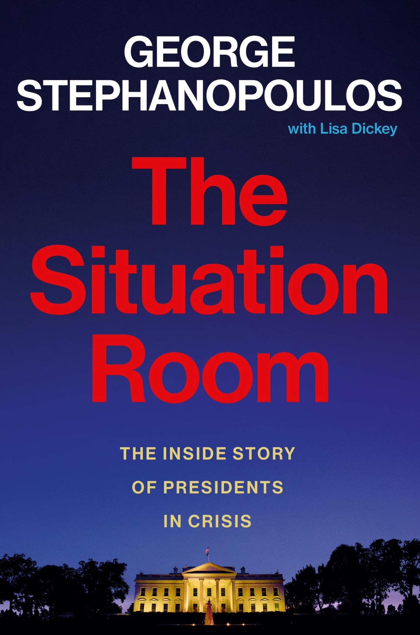 Situation Room: The Inside Story of Presidents in Crisis