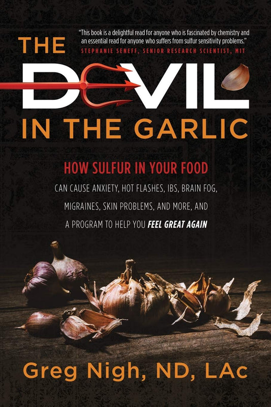 Devil in the Garlic: How Sulfur in Your Food Can Cause Anxiety, Hot flashes, IBS, Brain Fog Migraines, Skin Problems, and More, and a Progr book cover