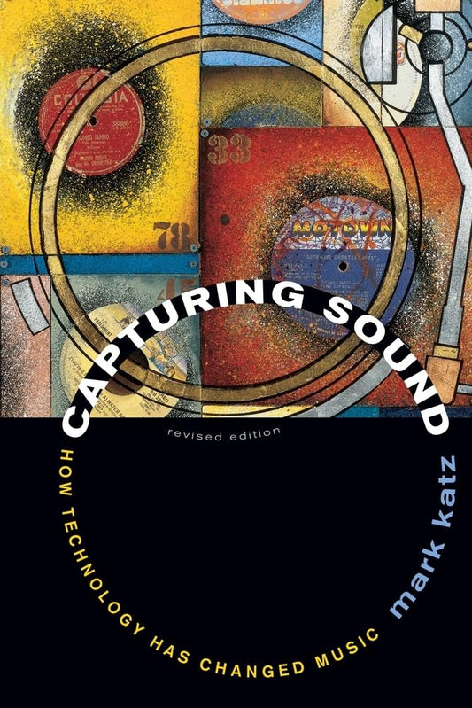 Capturing Sound: How Technology Has Changed Music (First Edition, Revised) book cover