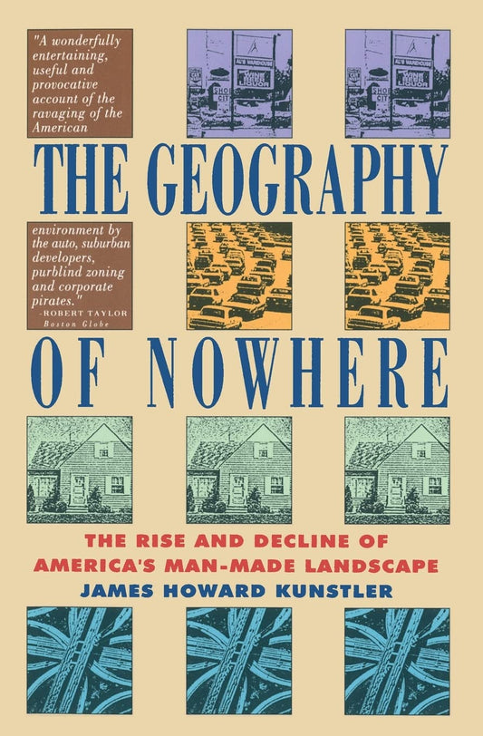 Geography of Nowhere: The Rise and Declineof America's Man-Made Landscape